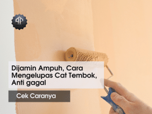 4 Cara Mengelupas Cat Tembok, Anti gagal