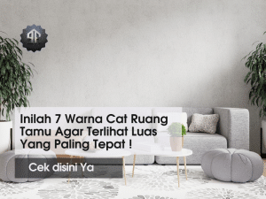 Inilah 7 Warna Cat Ruang Tamu Agar Terlihat Luas