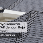 Prediksi Rincian Biaya Renovasi Atap Rumah Ganti Baja Ringan Yang Dibutuhkan