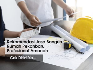 Rekomendasi Jasa Bangun Rumah Pekanbaru