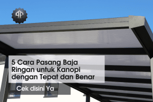 cara pasang baja ringan untuk pembuatan kanopi