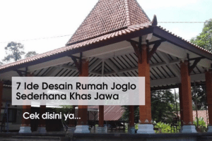 Ide Desain Rumah Joglo Sederhana Khas Suku Jawa