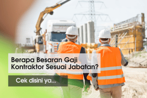 Berapa Kisaran Gaji Kontraktor di Indonesia Tahun 2022