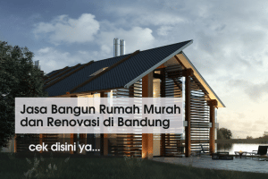 Jasa Bangun Rumah Murah dan Renovasi di Bandung