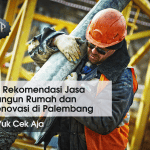 12 Rekomendasi Jasa Bangun Rumah dan Renovasi di Palembang