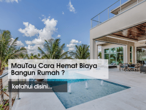 Tips Bangun Rumah Dengan Biaya Hemat Hasil Maksimal